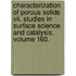 Characterization Of Porous Solids Vii. Studies In Surface Science And Catalysis, Volume 160.