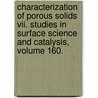 Characterization Of Porous Solids Vii. Studies In Surface Science And Catalysis, Volume 160. door Technology Elsevier Science