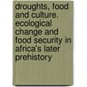 Droughts, Food And Culture. Ecological Change And Food Security In Africa's Later Prehistory door Fekri A. Hassan