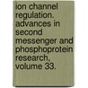 Ion Channel Regulation. Advances in Second Messenger and Phosphoprotein Research, Volume 33. by Paul Greengard