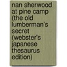 Nan Sherwood At Pine Camp (The Old Lumberman's Secret (Webster's Japanese Thesaurus Edition) door Inc. Icon Group International