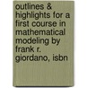 Outlines & Highlights For A First Course In Mathematical Modeling By Frank R. Giordano, Isbn by Frank Giordano