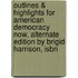 Outlines & Highlights For American Democracy Now, Alternate Edition By Brigid Harrison, Isbn