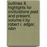 Outlines & Highlights For Civilizations Past And Present, Volume Ii By Robert R. Edgar, Isbn by Robert Edgar