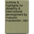 Outlines & Highlights For Disability & International Development By Malcolm Maclachlan, Isbn