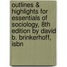 Outlines & Highlights For Essentials Of Sociology, 8Th Edition By David B. Brinkerhoff, Isbn door David Brinkerhoff