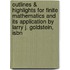 Outlines & Highlights For Finite Mathematics And Its Application By Larry J. Goldstein, Isbn