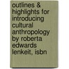 Outlines & Highlights For Introducing Cultural Anthropology By Roberta Edwards Lenkeit, Isbn door Roberta Lenkeit