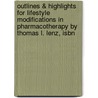 Outlines & Highlights For Lifestyle Modifications In Pharmacotherapy By Thomas L. Lenz, Isbn door Thomas Lenz