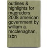 Outlines & Highlights For Magruders 2008 American Government By William A. Mcclenaghan, Isbn by William McClenaghan