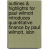 Outlines & Highlights For Paul Wilmott Introduces Quantitative Finance By Paul Wilmott, Isbn door Paul Wilmott