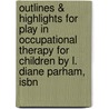 Outlines & Highlights For Play In Occupational Therapy For Children By L. Diane Parham, Isbn by Diane Parham