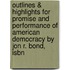 Outlines & Highlights For Promise And Performance Of American Democracy By Jon R. Bond, Isbn