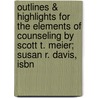 Outlines & Highlights For The Elements Of Counseling By Scott T. Meier; Susan R. Davis, Isbn door Scott Davis