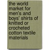 The World Market For Men's And Boys' Shirts Of Knitted Or Crocheted Cotton Textile Materials door Inc. Icon Group International