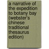 A Narrative Of The Expedition To Botany Bay (Webster's Chinese Traditional Thesaurus Edition) door Inc. Icon Group International