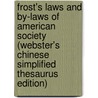 Frost's Laws And By-Laws Of American Society (Webster's Chinese Simplified Thesaurus Edition) by Inc. Icon Group International