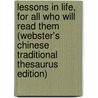 Lessons In Life, For All Who Will Read Them (Webster's Chinese Traditional Thesaurus Edition) door Inc. Icon Group International