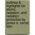 Outlines & Highlights For Atoms, Radiation, And Radiation Protection By James E. Turner, Isbn