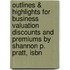 Outlines & Highlights For Business Valuation Discounts And Premiums By Shannon P. Pratt, Isbn