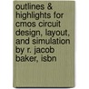 Outlines & Highlights For Cmos Circuit Design, Layout, And Simulation By R. Jacob Baker, Isbn door Jacob Baker