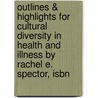 Outlines & Highlights For Cultural Diversity In Health And Illness By Rachel E. Spector, Isbn door Rachel Spector