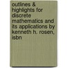 Outlines & Highlights For Discrete Mathematics And Its Applications By Kenneth H. Rosen, Isbn by Kenneth Rosen