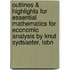 Outlines & Highlights For Essential Mathematics For Economic Analysis By Knut Sydsaeter, Isbn