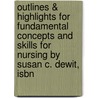 Outlines & Highlights For Fundamental Concepts And Skills For Nursing By Susan C. Dewit, Isbn door Susan Dewit
