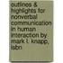 Outlines & Highlights For Nonverbal Communication In Human Interaction By Mark L. Knapp, Isbn