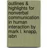 Outlines & Highlights For Nonverbal Communication In Human Interaction By Mark L. Knapp, Isbn by Michael Knapp