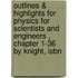 Outlines & Highlights For Physics For Scientists And Engineers , Chapter 1-36 By Knight, Isbn
