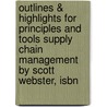 Outlines & Highlights For Principles And Tools Supply Chain Management By Scott Webster, Isbn by Scott Webster