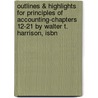 Outlines & Highlights For Principles Of Accounting-Chapters 12-21 By Walter T. Harrison, Isbn door Walter Harrison