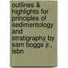 Outlines & Highlights For Principles Of Sedimentology And Stratigraphy By Sam Boggs Jr., Isbn by Sam Jr.