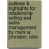 Outlines & Highlights For Relationship Selling And Sales Management By Mark W. Johnston, Isbn