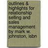 Outlines & Highlights For Relationship Selling And Sales Management By Mark W. Johnston, Isbn door Mark Johnston