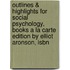 Outlines & Highlights For Social Psychology, Books A La Carte Edition By Elliot Aronson, Isbn