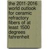 The 2011-2016 World Outlook for Ceramic Refractory Fibers of at Least 1500 Degrees Fahrenheit by Inc. Icon Group International