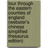 Tour Through The Eastern Counties Of England (Webster's Chinese Simplified Thesaurus Edition) door Inc. Icon Group International