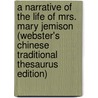 A Narrative Of The Life Of Mrs. Mary Jemison (Webster's Chinese Traditional Thesaurus Edition) by Inc. Icon Group International