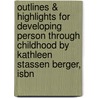 Outlines & Highlights For Developing Person Through Childhood By Kathleen Stassen Berger, Isbn door Kathleen Berger