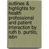 Outlines & Highlights For Health Professional And Patient Interaction By Ruth B. Purtilo, Isbn
