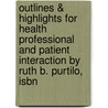 Outlines & Highlights For Health Professional And Patient Interaction By Ruth B. Purtilo, Isbn door Ruth Purtilo