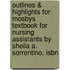 Outlines & Highlights For Mosbys Textbook For Nursing Assistants By Sheila A. Sorrentino, Isbn