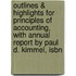 Outlines & Highlights For Principles Of Accounting, With Annual Report By Paul D. Kimmel, Isbn