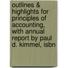 Outlines & Highlights For Principles Of Accounting, With Annual Report By Paul D. Kimmel, Isbn door Paul Kimmel