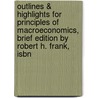 Outlines & Highlights For Principles Of Macroeconomics, Brief Edition By Robert H. Frank, Isbn door Robert Frank