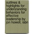 Outlines & Highlights For Understanding Behaviors For Effective Leadership By Jon Howell, Isbn