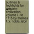 Outlines & Highlights For Western Civilization, Volume I - To 1715 By Thomas F. X. Noble, Isbn